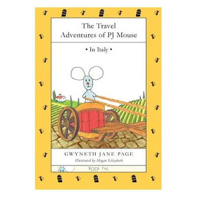 "The Travel Adventures of PJ Mouse: In Italy" - "" ("Page Gwyneth Jane")