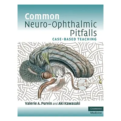 "Common Neuro-Ophthalmic Pitfalls: Case-Based Teaching" - "" ("Purvin Valerie A.")