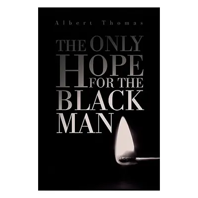 "The Only Hope for the Black Man" - "" ("Thomas Albert")