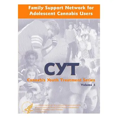 "Family Support Network for Adolescent Cannabis Users: Cannabis Youth Treatment Series - Volume 