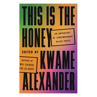 "This Is the Honey: An Anthology of Contemporary Black Poets" - "" ("Alexander Kwame")