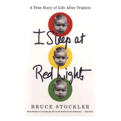 "I Sleep at Red Lights: A True Story of Life After Triplets" - "" ("Stockler Bruce")