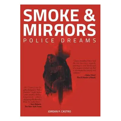 "Smoke and Mirrors: Police Dreams" - "" ("Castro Jordan P.")