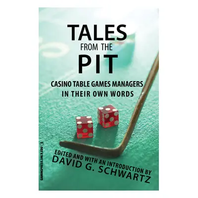 "Tales from the Pit: Casino Table Games Managers in Their Own Words Volume 1" - "" ("Schwartz Da