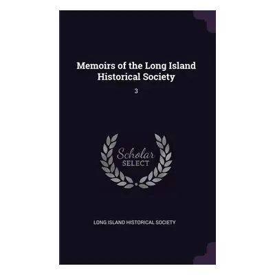 "Memoirs of the Long Island Historical Society: 3" - "" ("Long Island Historical Society")