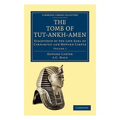 "The Tomb of Tut-Ankh-Amen: Discovered by the Late Earl of Carnarvon and Howard Carter" - "" ("C