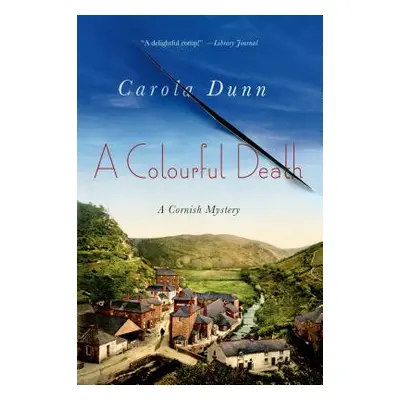 "A Colourful Death: A Cornish Mystery" - "" ("Dunn Carola")