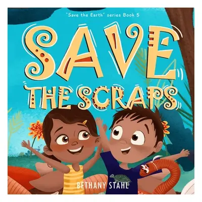 "Save the Scraps" - "" ("Stahl Bethany")