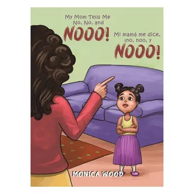 "My Mom Tells Me No, No, and Nooo!" - "" ("Wood Monica")