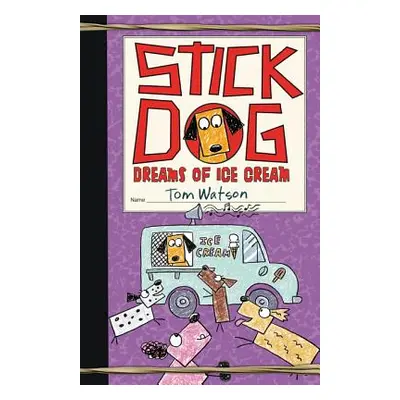 "Stick Dog Dreams of Ice Cream" - "" ("Watson Tom")