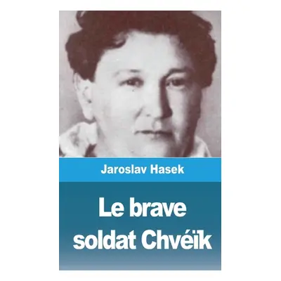 "Le brave soldat Chvk" - "" ("Hasek Jaroslav")