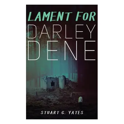 "Lament for Darley Dene" - "" ("Yates Stuart G.")