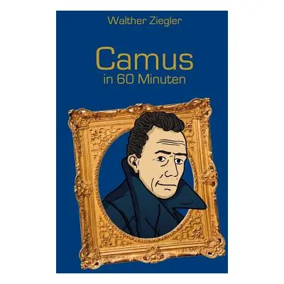 "Camus in 60 Minuten" - "" ("Ziegler Walther")