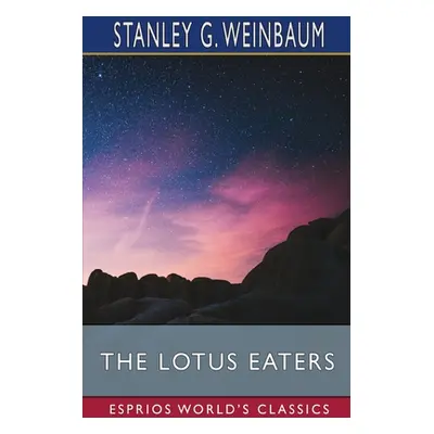 "The Lotus Eaters (Esprios Classics)" - "" ("Weinbaum Stanley G.")