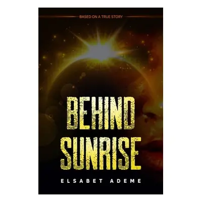 "Behind Sunrise: Based on a True Story" - "" ("Caudle Melissa")