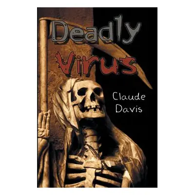 "Deadly Virus" - "" ("Davis Claude")