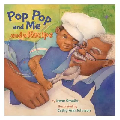 "Pop Pop and Me and a Recipe" - "" ("Smalls Irene")