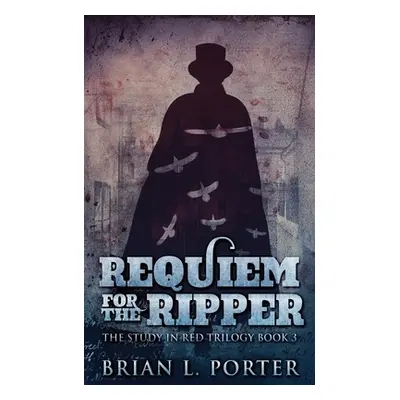 "Requiem For The Ripper" - "" ("Porter Brian L.")