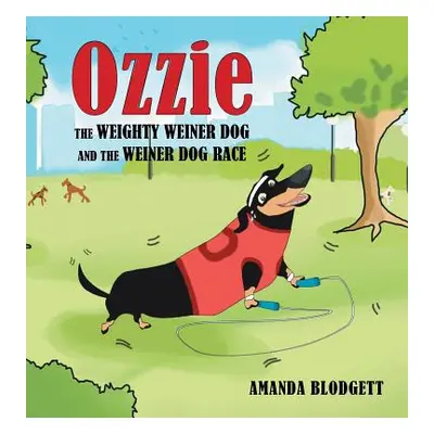 "Ozzie the Weighty Weiner Dog and the Weiner Dog Race" - "" ("Blodgett Amanda")