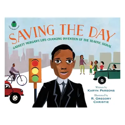 "Saving the Day: Garrett Morgan's Life-Changing Invention of the Traffic Signal" - "" ("Parsons 