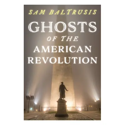 "Ghosts of the American Revolution" - "" ("Baltrusis Sam")