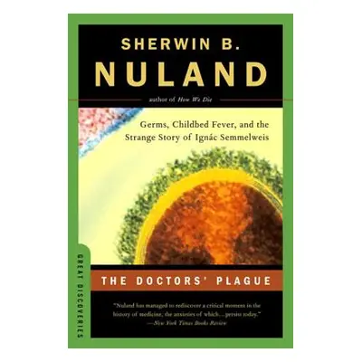 "The Doctors' Plague: Germs, Childbed Fever, and the Strange Story of Ignac Semmelweis" - "" ("N