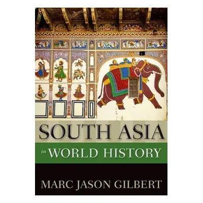 "South Asia in World History" - "" ("Gilbert Marc Jason")