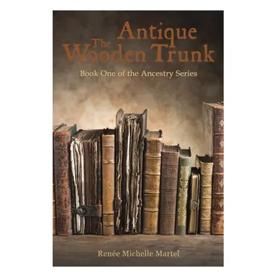 "The Antique Wooden Trunk" - "" ("Martel Rene Michelle")