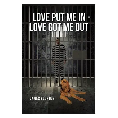 "Love Put Me In - Love Got Me Out" - "" ("Blurton James")