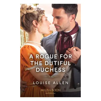 "Rogue For The Dutiful Duchess" - "" ("Allen Louise")