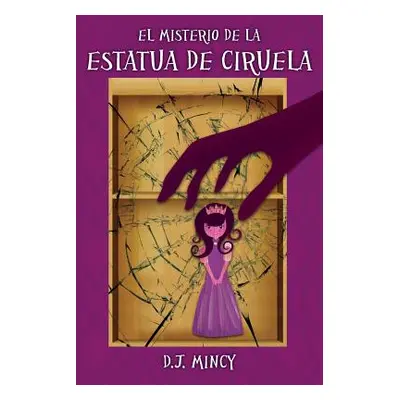 "El Misterio de la Estatua de Ciruela" - "" ("Mincy D. J.")