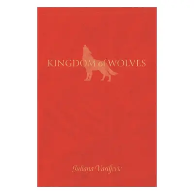 "Kingdom of Wolves" - "" ("Vasiljevic Juliana")