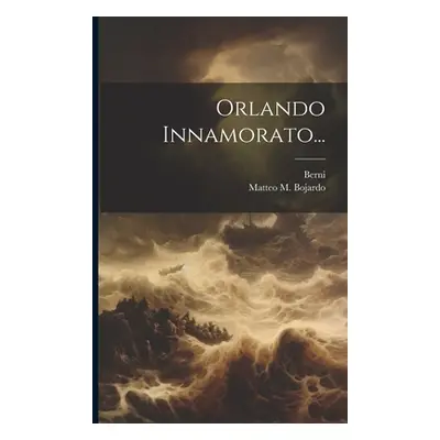 "Orlando Innamorato..." - "" ("Bojardo Matteo M.")