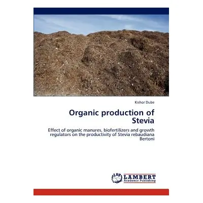 "Organic production of Stevia" - "" ("Dube Kishor")