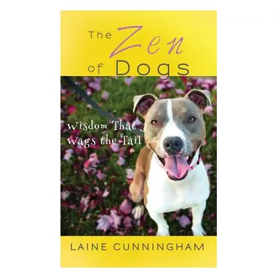 "The Zen of Dogs: Wisdom That Wags the Tail" - "" ("Cunningham Laine")