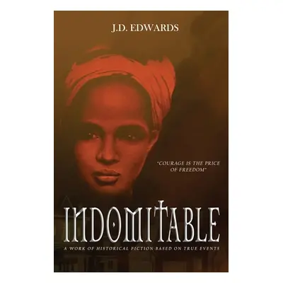 "Indomitable: The Story of Eliza Harris" - "" ("Edwards J. D.")