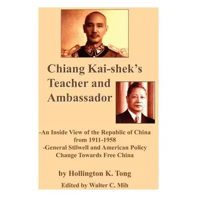 "Chiang Kai-Shek's Teacher and Ambassador: An Inside View of the Republic of China from 1911-195