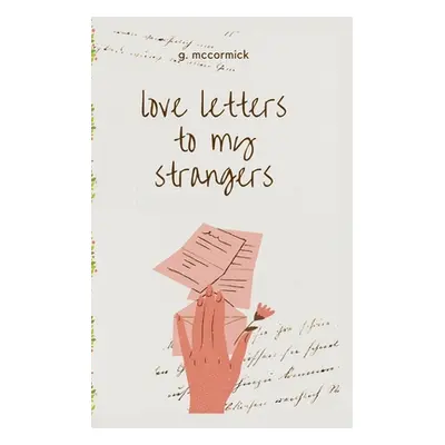 "love letters to my strangers" - "" ("McCormick Grace")