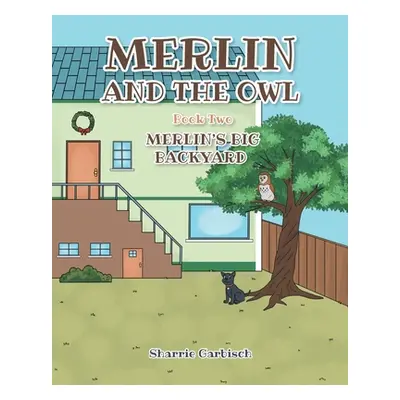 "Merlin and the Owl: Book Two: Merlin's Big Backyard" - "" ("Garbisch Sharrie")