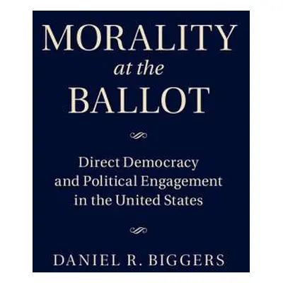 "Morality at the Ballot: Direct Democracy and Political Engagement in the United States" - "" ("