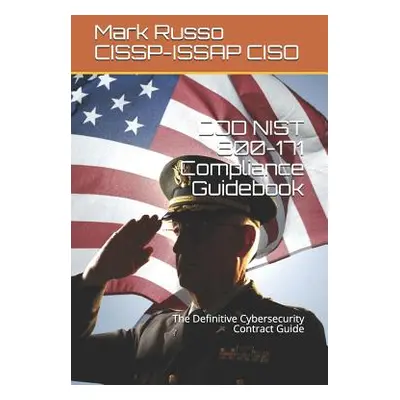 "DOD NIST 800-171 Compliance Guidebook: The Definitive Cybersecurity Contract Guide" - "" ("Russ