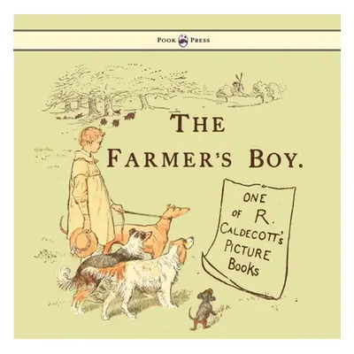 "The Farmers Boy - Illustrated by Randolph Caldecott" - "" ("Caldecott Randolph")