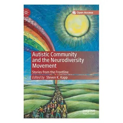 "Autistic Community and the Neurodiversity Movement: Stories from the Frontline" - "" ("Kapp Ste