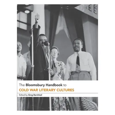 "The Bloomsbury Handbook to Cold War Literary Cultures" - "" ("Barnhisel Greg")