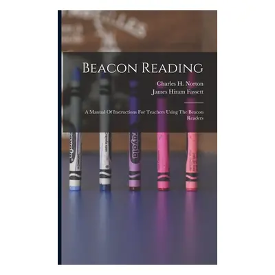 "Beacon Reading: A Manual Of Instructions For Teachers Using The Beacon Readers" - "" ("Fassett 