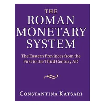 "The Roman Monetary System: The Eastern Provinces from the First to the Third Century Ad" - "" (