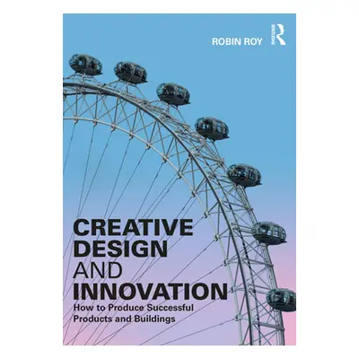 "Creative Design and Innovation: How to Produce Successful Products and Buildings" - "" ("Roy Ro