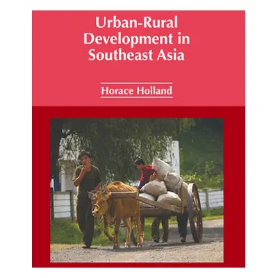 "Urban-Rural Development in Southeast Asia" - "" ("Holland Horace")