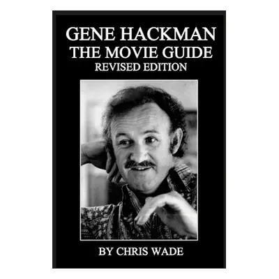 "Gene Hackman: The Movie Guide" - "" ("Wade Chris")