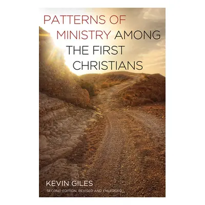 "Patterns of Ministry among the First Christians" - "" ("Giles Kevin")